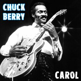 Chuck Berry - Carol: letras de canciones | Deezer
