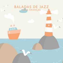 Album cover of Baladas de jazz para crianças - Canções de embalar que trazem alívio