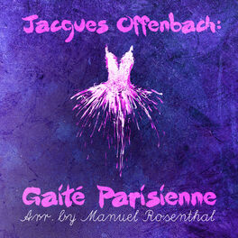 Album cover of Jacques Offenbach: Gaité Parisienne (Arr. by Manuel Rosenthal)