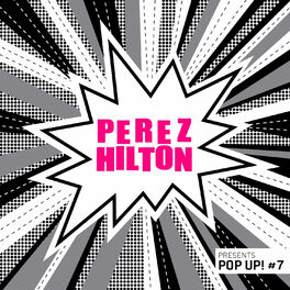Album cover of Perez Hilton Presents Pop Up! #7