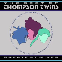 Album cover of The Best of Thompson Twins / Greatest Mixes