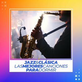 Album cover of Jazz & Clásica: Las mejores canciones para Dormir