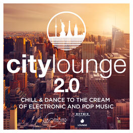 Album cover of City Lounge 2.0 : Chill & Dance to The Cream of Electronic & Pop Music