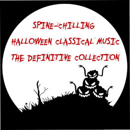 Album cover of Spine-Chilling Halloween Classical Music: The Definitive Collection