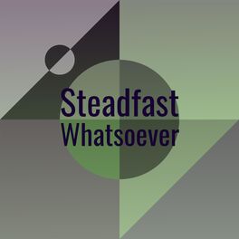 Album cover of Steadfast Whatsoever