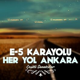 Album cover of E-5 Karayolu Her Yol Ankara