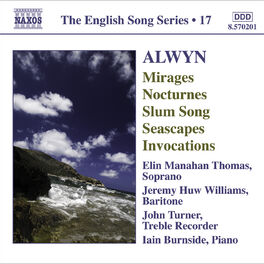 Album cover of Alwyn, W.: Mirages / 6 Nocturnes / Seascapes / Invocations (English Song, Vol. 17)