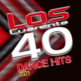 Album cover of Los Cuarenta Dance Hits 2021