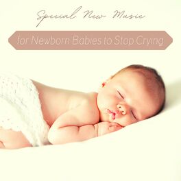 Album cover of Special New Music for Newborn Babies to Stop Crying