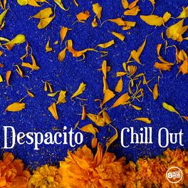Album cover of Despacito Chill Out - Música en Películas