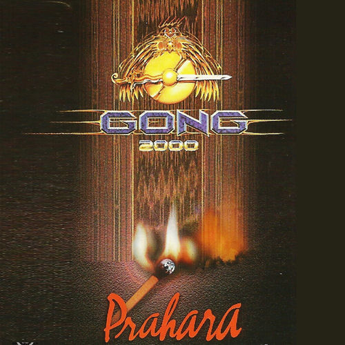 Gong 2000 Prahara lyrics and songs Deezer