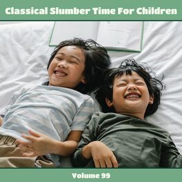 Album cover of Classical Slumber Time For Children, Vol. 99