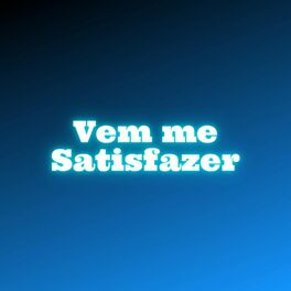 Album cover of Vem Me Satisfazer