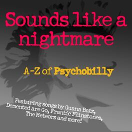 Album cover of Sounds Like A Nightmare: A-Z of Psychobilly