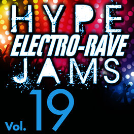Album cover of Hype Electro-Rave Jams, Vol. 19