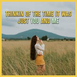 Album cover of Thinkin of the time it was just you and me