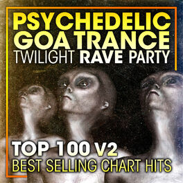 Album cover of Psychedelic Goa Trance Twilight Rave Party Top 100 Best Selling Chart Hits V2