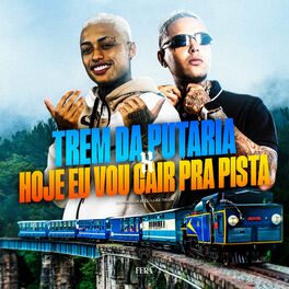 Album cover of Trem da Putaria - Hoje Eu Vou Cair Pra Pista