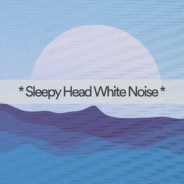Album cover of * Sleepy Head White Noise *