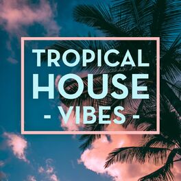 Album cover of Tropical House Vibes