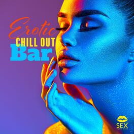 Album cover of Erotic Chill Out Bar: Summer Night Party, Sexy Moves, Sensual Vibration