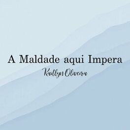 Album cover of A Maldade Aqui Impera
