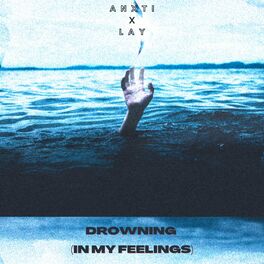 Album cover of Drowning (in my feelings) (feat. lay & (Prod. KIRA BEATZ))