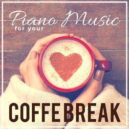 Album cover of Piano Music : for your Coffe Break