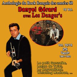 Album cover of Anthologie des groupes de rock français des années 1960 - 16 Vol. - Vol. 16 / 16 (25 Succès 1961-1962) (Danyel Gérard et Les Danger's)