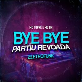 Album cover of Bye Bye Partiu Revoada Eletrofunk
