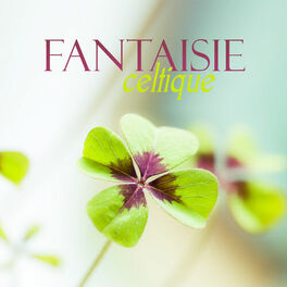 Album cover of Fantaisie celtique: Musique celtique traditionnelle, Meilleure harpe et flûte irlandaise classique