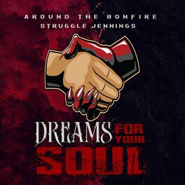 Album cover of Dreams For Your Soul (feat. Struggle Jennings & Around The Bonfire)