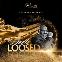 Album cover of T.D. JAKES Presents FINALLY LOOSED