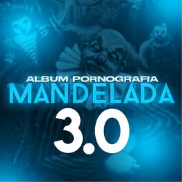 Album cover of Pornografia Mandelada 3.0