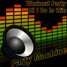Album cover of Workout Party: All I Do Is Win