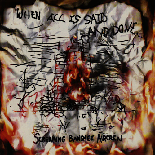 Screaming Banshee Aircrew - When All Is Said And Done: lyrics and