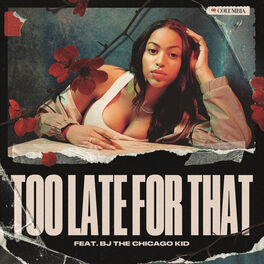 Album cover of Too Late for That (feat. BJ The Chicago Kid)