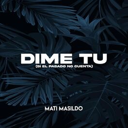 Album cover of Dime Tu (Si El Pasado No Cuenta)