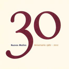 Album cover of Nuevos Medios 30 Aniversario (1982-2012)