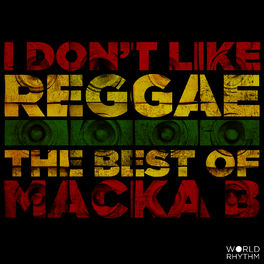 Album cover of I Don't Like Reggae: The Best of Macka B