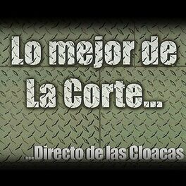 Album cover of Lo Mejor de la Corte...Directo de las Cloacas