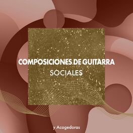 Album cover of Composiciones de Guitarra Sociales y Acogedoras