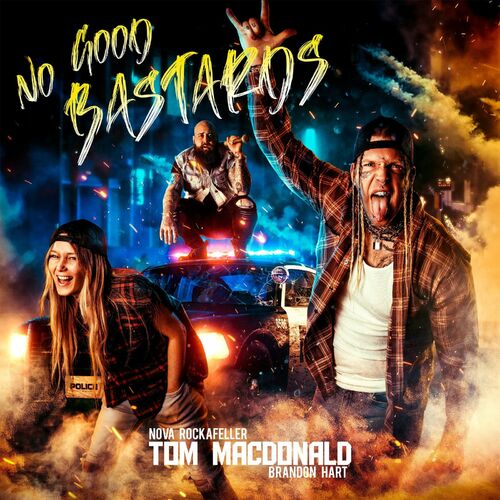 Tom Macdonald No Good Bastards Texter Och Latar Deezer