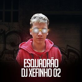 Album cover of Esquadrão DJ Xefinho 02