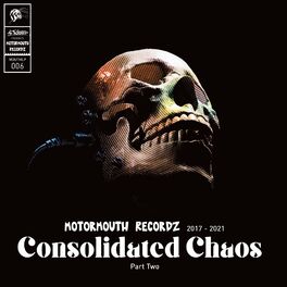 Album cover of Motormouth Recordz 2017 - 2021: Consolidated Chaos: Part Two