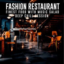 Album cover of Fashion Restaurant (Finest Food with Music Salad Deep Chill Session)