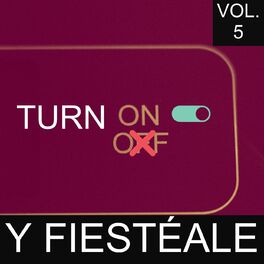 Album cover of Turn On Y Fiestéale Vol. 5