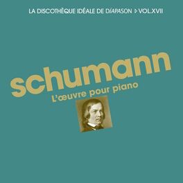 Album cover of Schumann: L'oeuvre pour piano - La discothèque idéale de Diapason, Vol. 17