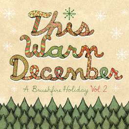 Album cover of This Warm December, A Brushfire Holiday Vol. 2