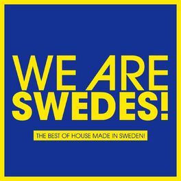 Album cover of We Are Swedes! (The Best House Made In Sweden)